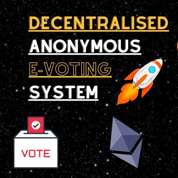 Decentralized Anonymous E-Voting System