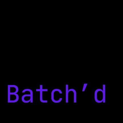 Batch'd