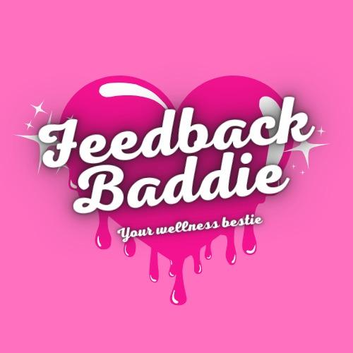 the feedback baddie