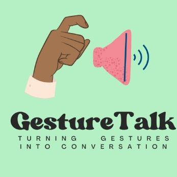 GestureTalk "Turning gestures into conversations"
