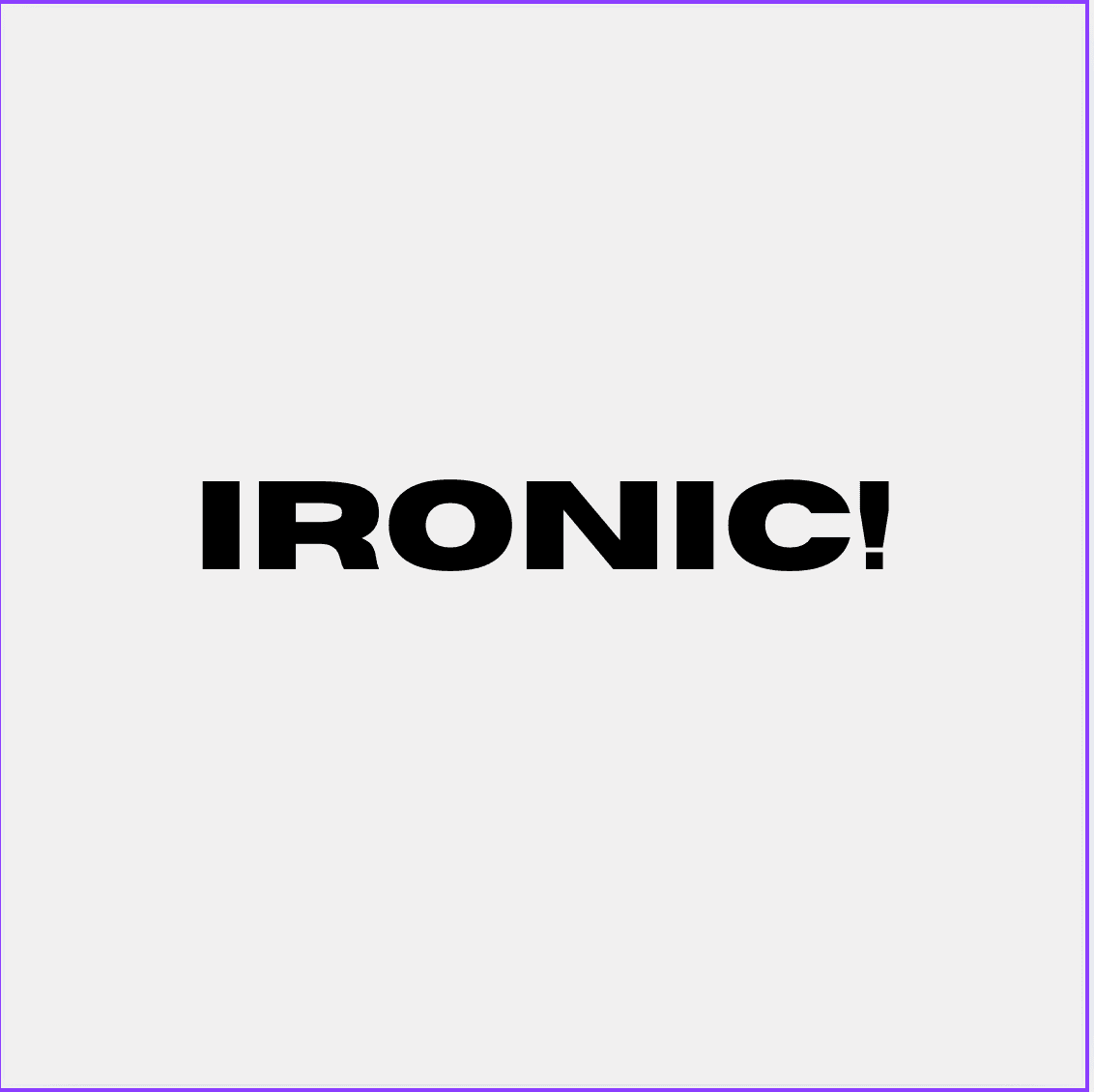 Ironic