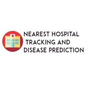 Nearest Hospital Tracking and Disease Prediction