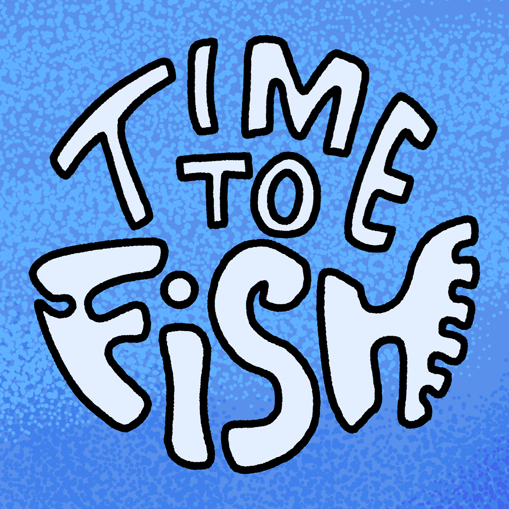 Time To Fish
