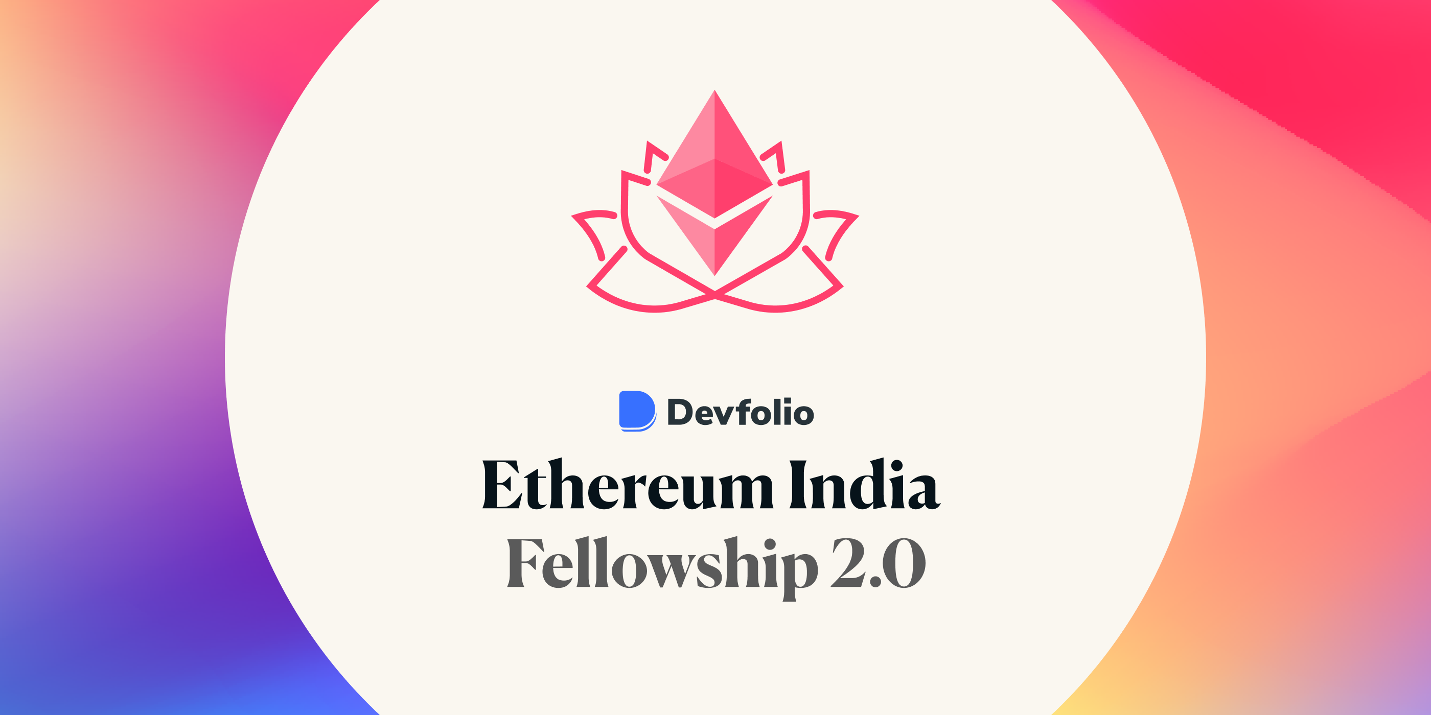 Devfolio Ethereum India Fellowship 2.0 is here!